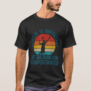 Badminton Shuttle Vintage Slogan Funny Gift  T-Shirt