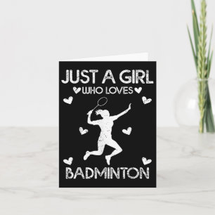 Badminton Sport Lover Tee Just A Girl Who Loves Ba Card