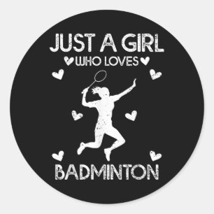 Badminton Sport Lover Tee Just A Girl Who Loves Ba Classic Round Sticker