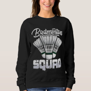 Badminton Squad  Badminton Player Team Friend Fami Sweatshirt