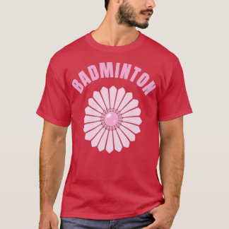 Badminton T T T-Shirt
