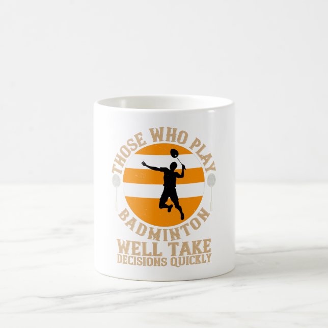 Badminton - Take decisions quickly Coffee Mug (Center)