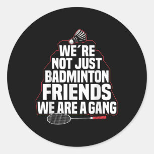 Badminton Team Game A Gang Shuttle Player Badminto Classic Round Sticker