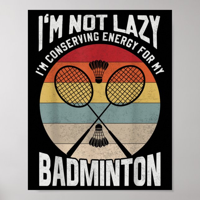 Badminton Teenager - Not Lazy Conserving Energy  Poster (Front)