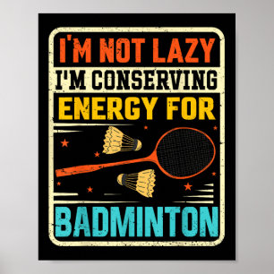 Badminton Teenager - Not Lazy Conserving Energy  Poster