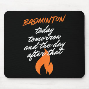 Badminton Today Tomorrow Day After Racket Shuttle Mouse Mat