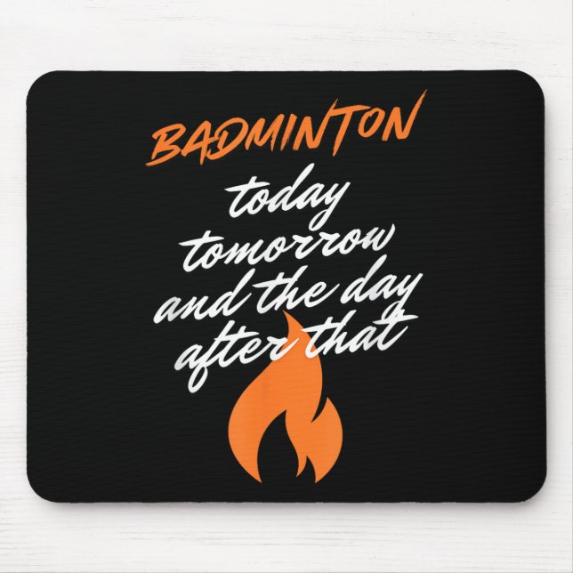 Badminton Today Tomorrow Day After Racket Shuttle  Mouse Mat (Front)