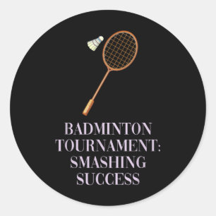 Badminton Tournament_ Smashing Success Academic Sc Classic Round Sticker