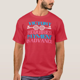 Badminton Victory requires payment T-Shirt
