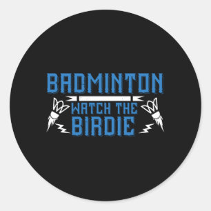 Badminton - Watch the Birdie Classic Round Sticker