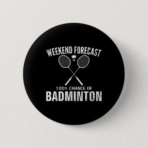 Badminton Weekend Forecast Funny Badminton Player  6 Cm Round Badge