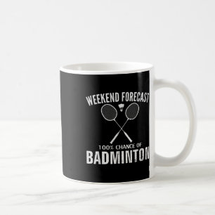Badminton Weekend Forecast Funny Badminton Player  Coffee Mug
