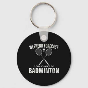 Badminton Weekend Forecast Funny Badminton Player Key Ring