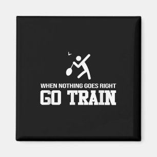 Badminton - When Nothing Goes Right - Go Train Magnet