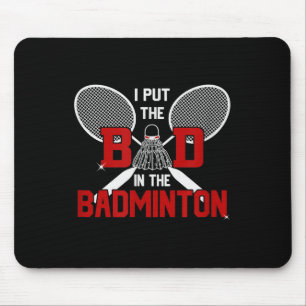 Badminton Without My Bad It Is Minton Mouse Mat