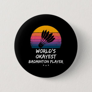 Badminton - World's Okayest Badminton Player - Fun 6 Cm Round Badge