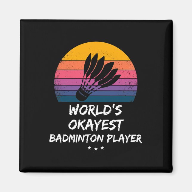 Badminton - World's Okayest Badminton Player - Fun Magnet (Front)