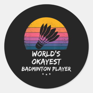 Badminton - Worlds Okayest Badminton Player - Funn Classic Round Sticker