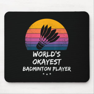 Badminton - Worlds Okayest Badminton Player - Funn Mouse Mat