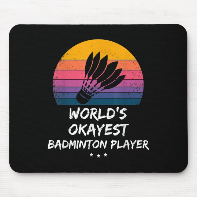 Badminton - Worlds Okayest Badminton Player - Funn Mouse Mat (Front)