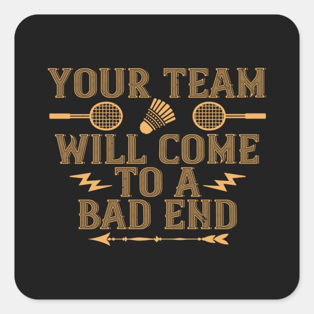 Badminton - Your team will lose Square Sticker (Front)