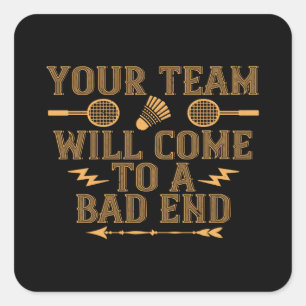 Badminton - Your team will lose Square Sticker