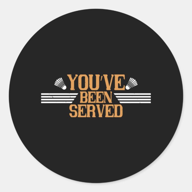 Badminton - You've been served Classic Round Sticker (Front)