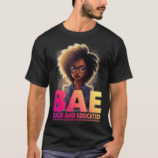 BAE Black And Educated Black History Month T s  T-Shirt