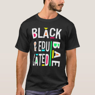 BAE Black And Educated Black Pride Black History M T-Shirt