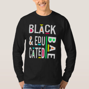BAE Black And Educated Black Pride Black History M T-Shirt