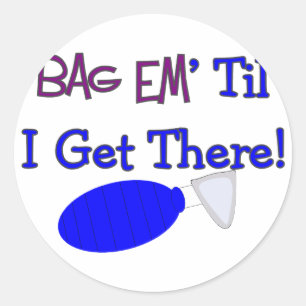 "Bag em til I get there" Funny Respiratory T-Shirt Classic Round Sticker