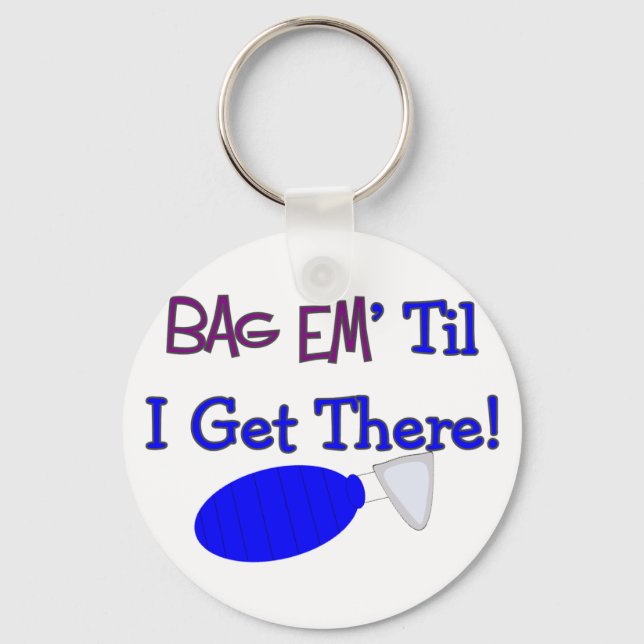 "Bag em til I get there" Funny Respiratory T-Shirt Key Ring (Front)