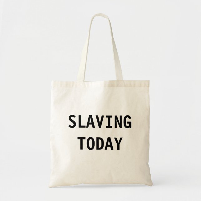 Bag Slaving Today (Front)