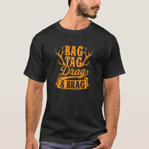 Bag Tag Drag And Brag Deer Buck Hunting Dad Joke T-Shirt