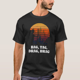 Bag Tag Drag Brag Bowhun  Retro Deer Hunter T-Shirt