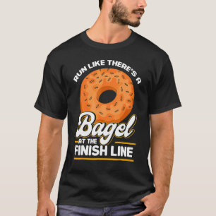Bagel Love Run Like There's A Bagel At The Finish  T-Shirt
