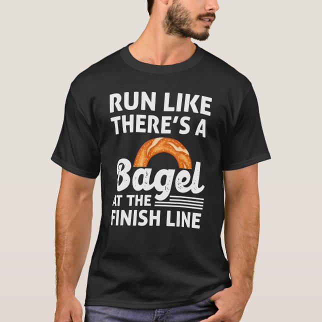 Bagel Love Run Like There's A Bagel At The Finish  T-Shirt (Front)