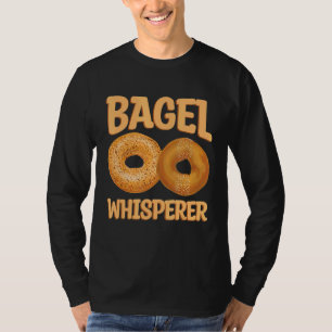 Bagel Whisperer Quote For A Bagel T-Shirt