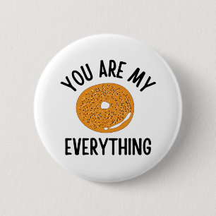 Bagel You  Are My Everything Funny 6 Cm Round Badge