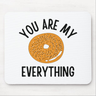 Bagel You  Are My Everything Funny Mouse Mat