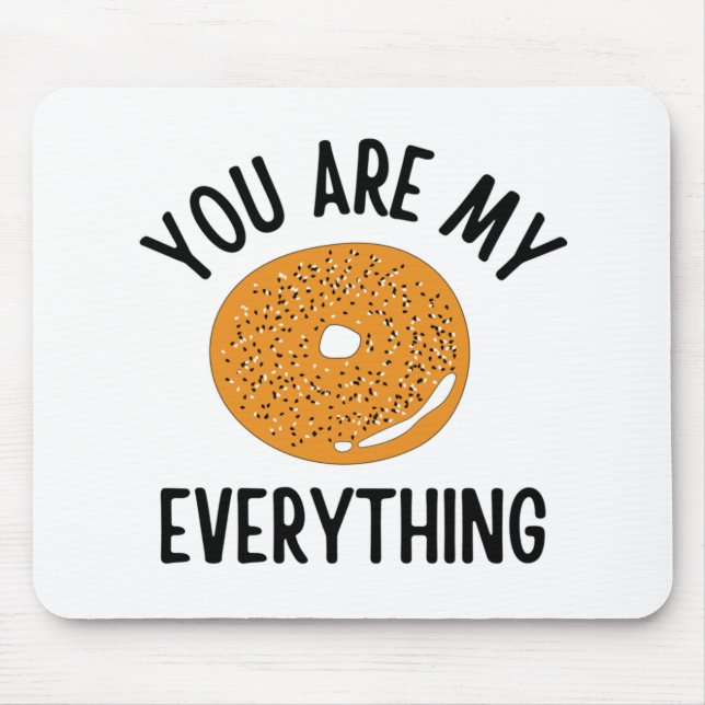 Bagel You  Are My Everything Funny Mouse Mat (Front)