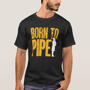 Bagpipe Bagpiper Born to pipe 1 T-Shirt