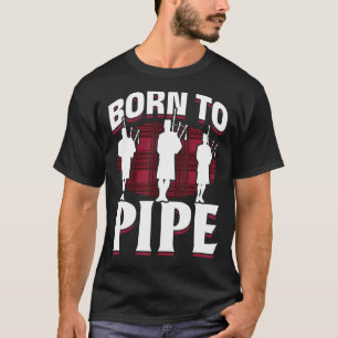 Bagpipe Bagpiper Born to pipe 2 T-Shirt