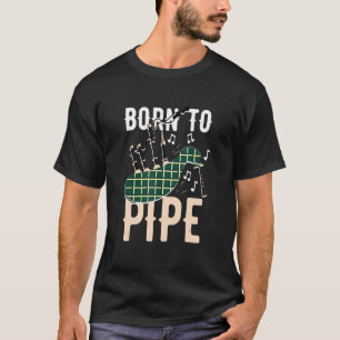 Bagpipe Bagpiper Born to pipe T-Shirt