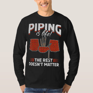 Bagpipe Bagpiper Piping is life The rest Doesn´t M T-Shirt