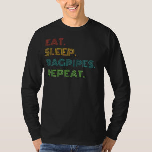 Bagpipe Bliss: Eat, Sleep, Bagpipes Repeat Funny T T-Shirt