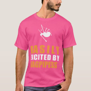Bagpipe Fanatic: Easily Excited by Harmonious Blas T-Shirt