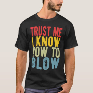 Bagpiperist Trust Me I Know How To Blow T-Shirt