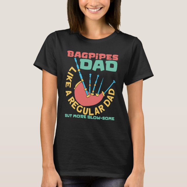 Bagpipes Dad Scottish Music And Bagpipes Player T-Shirt (Front)