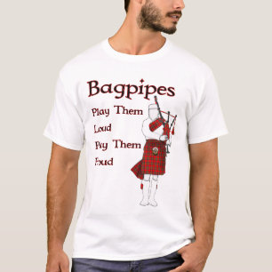 Bagpipes Play Them Loud T-Shirt